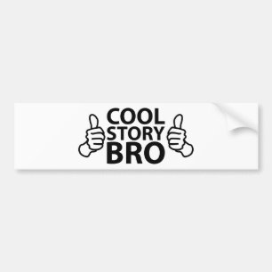 Cool Story Bro Internet Meme Bumpersticker