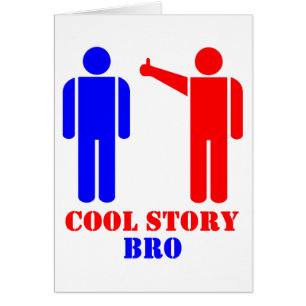 Cool Story Bro Ism
