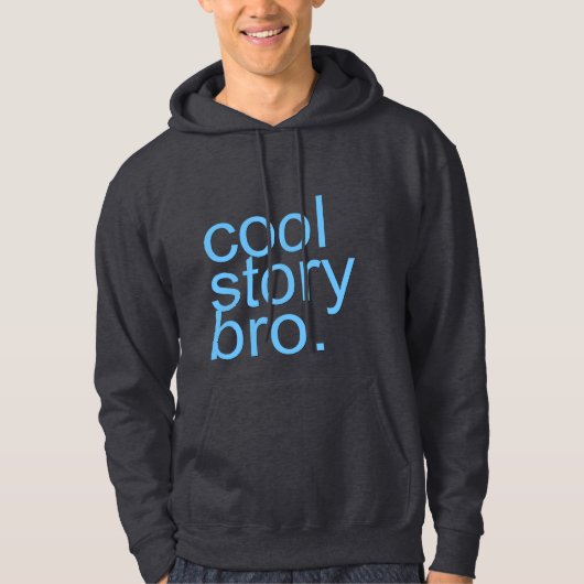 Cool Story Bro Jacket. Hoodie (Voorkant)