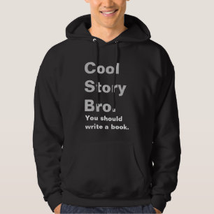 Cool Story Bro, je moet een boek schrijven. Hoodie