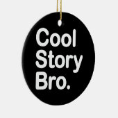 Cool Story Bro Keramisch Ornament (Rechts)