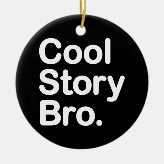 Cool Story Bro Keramisch Ornament (Voorkant)
