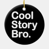 Cool Story Bro Keramisch Ornament (Achterkant)