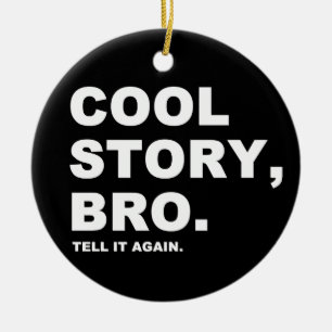 Cool Story Bro Keramisch Ornament