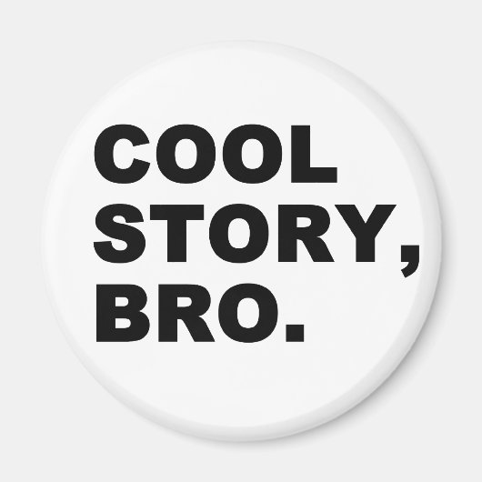 Cool Story Bro Magneet (Voorkant)