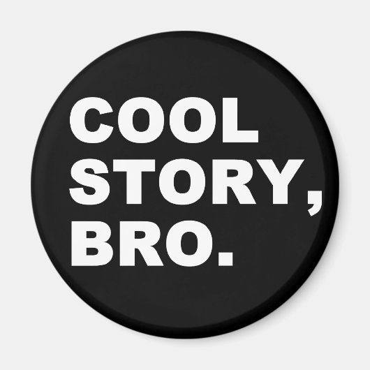 Cool Story Bro Magneet (Voorkant)