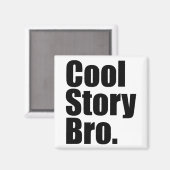 Cool Story Bro. Magneet (Voorkant / Achterkant)