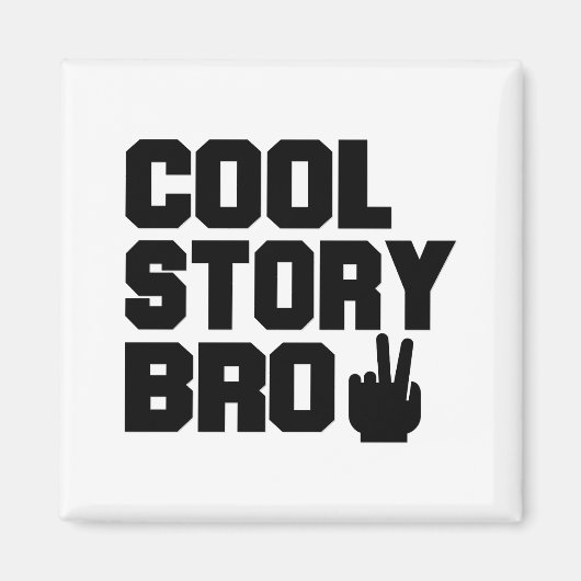 Cool Story Bro Magneet (Voorkant)