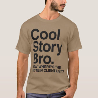 Cool Story Bro Now Where's The Epstein Client List T-shirt