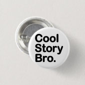 Cool Story Bro Ronde Button 3,2 Cm (Voorkant /achterkant)