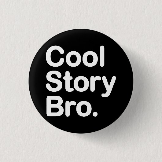 Cool Story Bro Ronde Button 3,2 Cm (Voorkant)