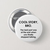 Cool Story, Bro Ronde Button 5,7 Cm (Voorkant /achterkant)