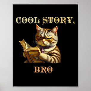 Cool Story Bro Sarcastic Cat Funny Mannen Vrouwen Poster