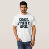 Cool Story Bro-Shirten T-shirt (Voorkant volledig)