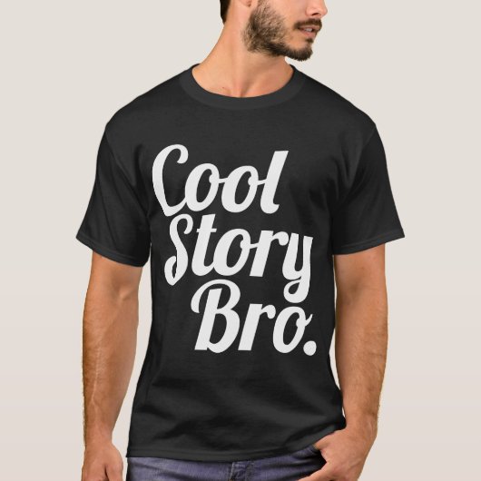 Cool Story Bro. T-shirt (Voorkant)