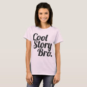 Cool Story Bro. T-shirt (Voorkant volledig)