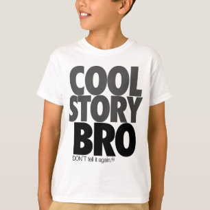 "Cool Story Bro!" T-shirt