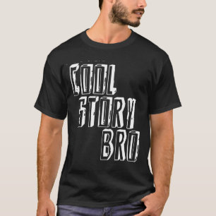 Cool Story Bro T-shirt