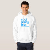 COOL STORY BRO U MOET DAT AAN DE PARTIJEN VERTELLE HOODIE (Voorkant volledig)