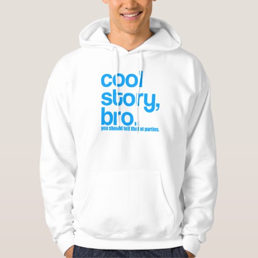 COOL STORY BRO U MOET DAT AAN DE PARTIJEN VERTELLE HOODIE (Voorkant)