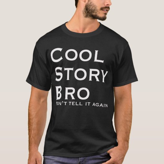Cool Story Bro Vertel het niet meer T-shirt (Voorkant)