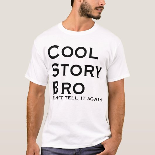 Cool Story Bro Vertel het niet meer T-shirt (Voorkant)