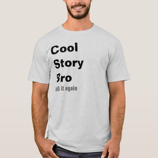 Cool Story Bro, vertel het nog een keer T-shirt (Voorkant)