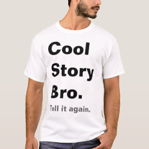 Cool Story Bro, vertel het nog een T-shirt