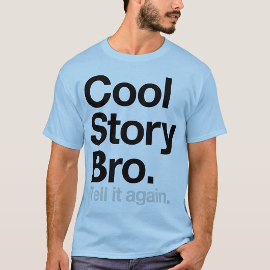 Cool Story Bro. Vertel het nog eens T-shirt (Voorkant)