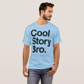 Cool Story Bro. Vertel het nog eens T-shirt (Voorkant volledig)