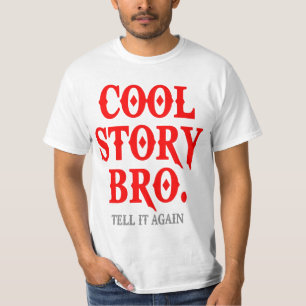 Cool Story Bro.  Vertel het nog eens T-shirt