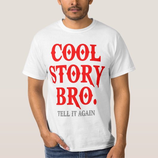 Cool Story Bro. Vertel het nog eens T-shirt (Voorkant)