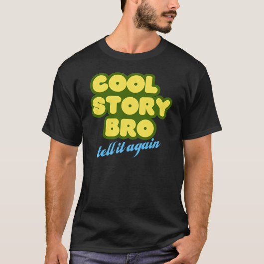 Cool Story Bro, vertel het nog eens T-shirt (Voorkant)