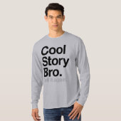 Cool Story Bro. Vertel het nog eens T-shirt (Voorkant volledig)
