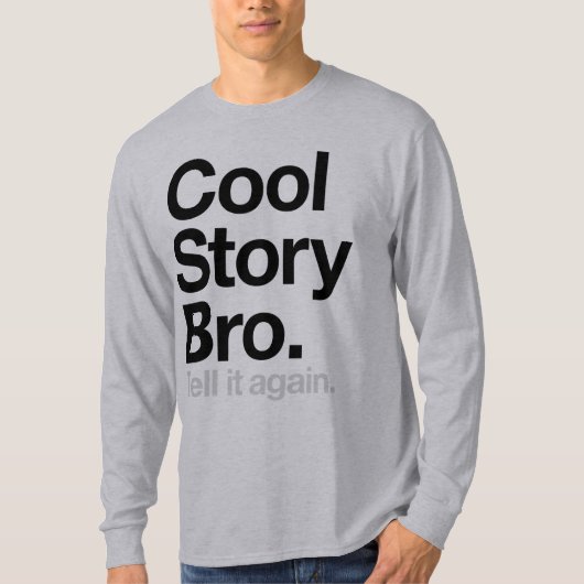 Cool Story Bro. Vertel het nog eens T-shirt (Voorkant)