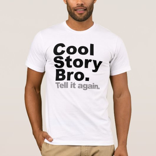 Cool Story Bro. Vertel het nog eens T-shirt (Voorkant)