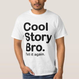 Cool Story Bro. Vertel het opnieuw Waarde T-Shirt