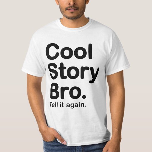 Cool Story Bro. Vertel het opnieuw Waarde T-Shirt (Voorkant)
