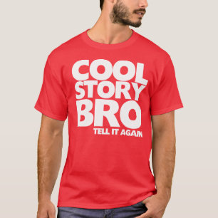 Cool Story Bro vertelt het nog een keer T-shirt