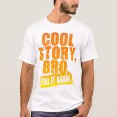 COOL STORY BRO VERTELT HET NOGMAALS T-SHIRT (Voorkant)