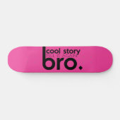 COOL STORY BRO vertelt het opnieuw meme Persoonlijk Skateboard (Horizontaal)