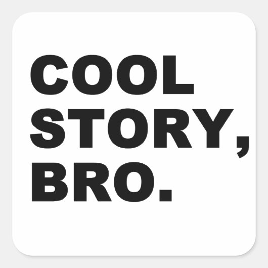 Cool Story Bro Vierkante Sticker (Voorkant)