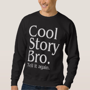 Cool Story Bro. Zeg het nog eens. 1 Trui