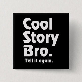 Cool Story Bro. Zeg het nog eens. 3 Vierkante Button 5,1 Cm