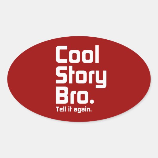Cool Story Bro. Zeg het nog eens. 5 Ovale Sticker (Voorkant)