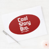 Cool Story Bro. Zeg het nog eens. 5 Ovale Sticker (Envelop)