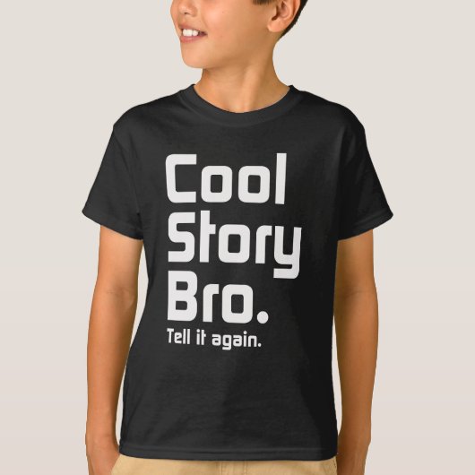 Cool Story Bro. Zeg het nog eens. 5 T-shirt (Voorkant)