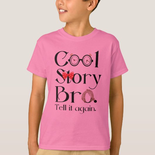 Cool Story Bro. Zeg het nog eens. 7 T-shirt (Voorkant)