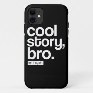 Cool Story, Bro. Zeg het nog eens. iPhone 11 Hoesje