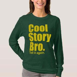 Cool Story Bro. Zeg het nog eens. Dames lange mouw T-shirt